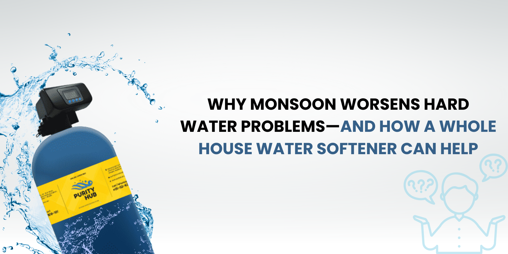 Monsoon Worsens Hard Water Problems
